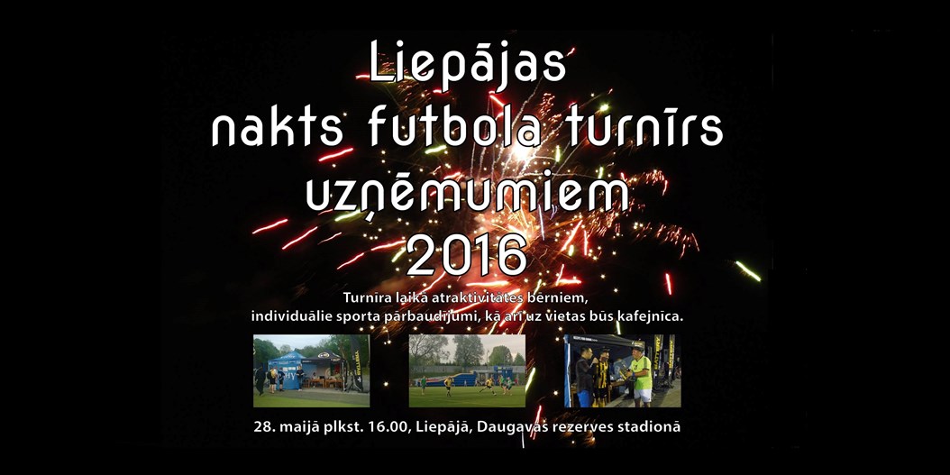 Nakts Futbola turnīra uzņēmumiem uzvarētāji dosies uz Baltijas Kausa spēli 1. jūnijā Liepājā