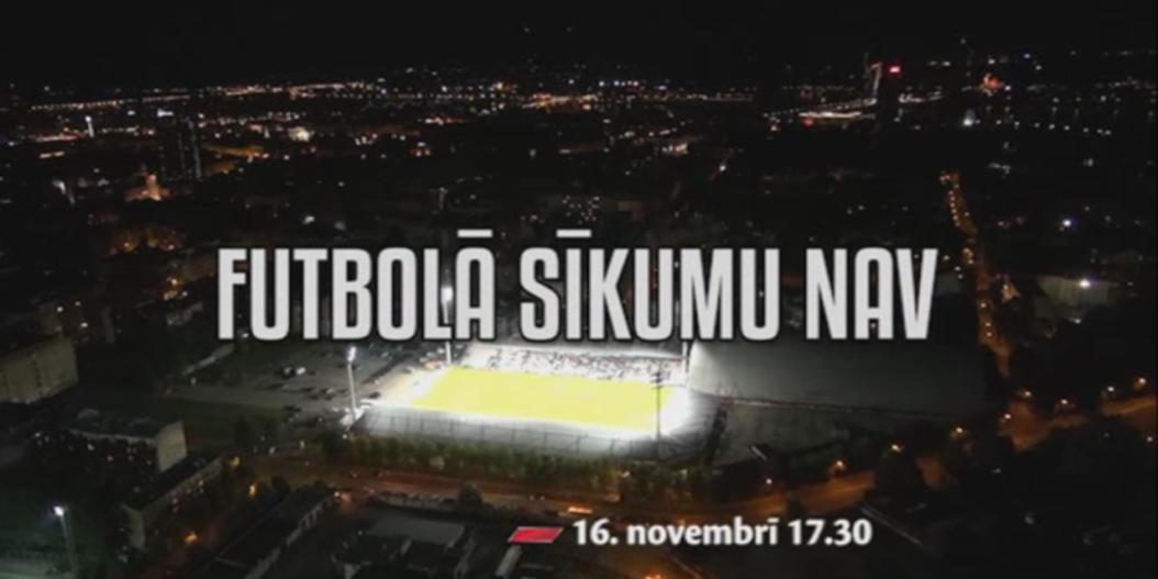 Dokumentālās filmas ''Futbolā sīkumu nav'' pirmizrāde notiks svētdien, 16. novembrī