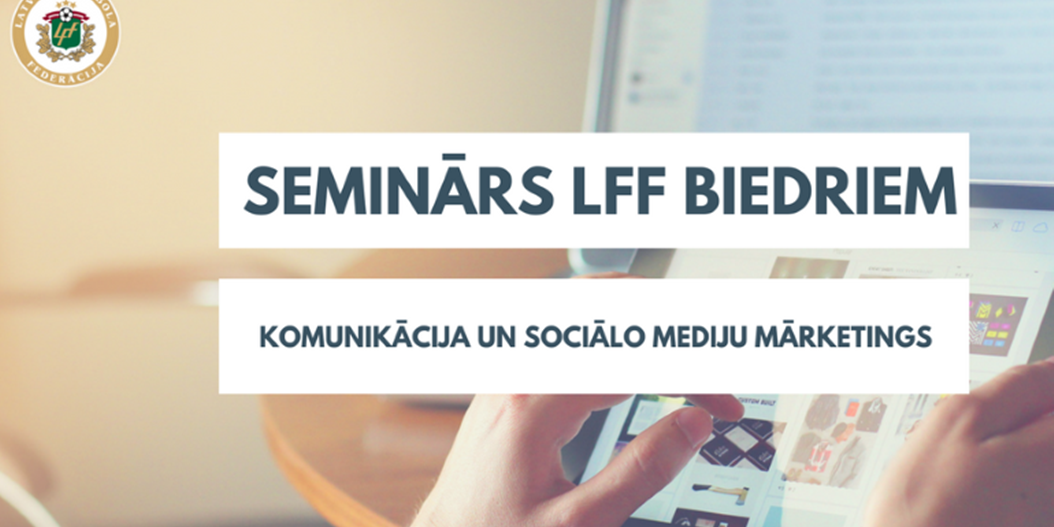 LFF biedriem seminārs par komunikāciju un sociālo mediju mārketingu