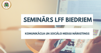 LFF biedriem seminārs par komunikāciju un sociālo mediju mārketingu