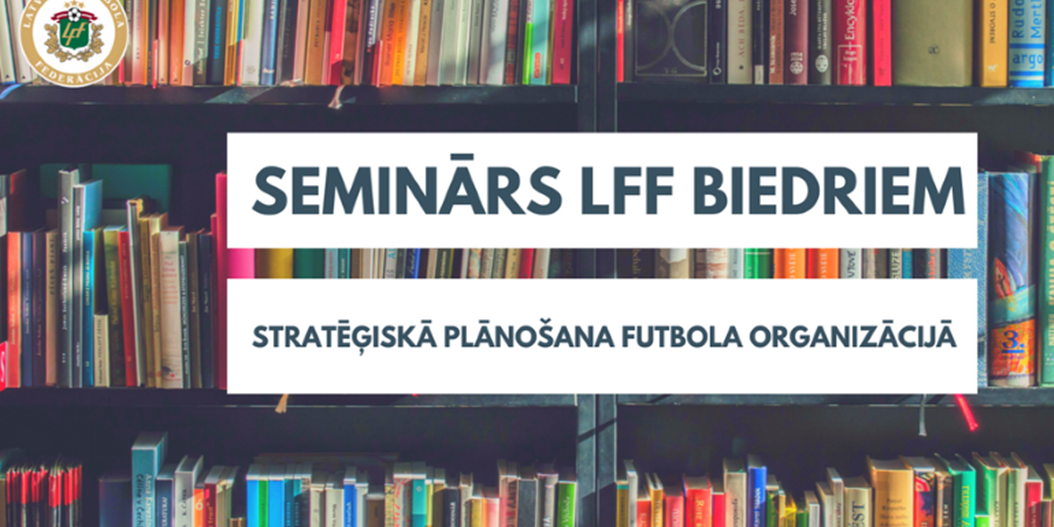 LFF biedriem iespēja piedalīties seminārā par stratēģisko plānošanu futbola organizācijā
