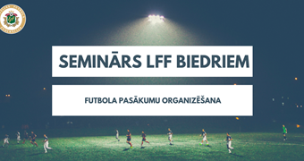 LFF biedriem seminārs par futbola pasākumu organizēšanu