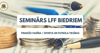 LFF biedriem seminārs par finanšu vadību, sporta un futbola tiesībām