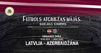 Latvija – Azerbaidžāna: Uz tikšanos šovakar stadionā Daugava!
